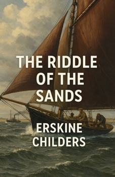 The Riddle Of The Sands (Illustrated)
