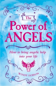 Paperback The Power of Angels: How to Bring Angelic Help Into Your Life Book