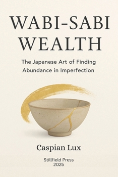 Paperback Wabi-Sabi Wealth: The Japanese Art of Finding Abundance in Imperfection Book