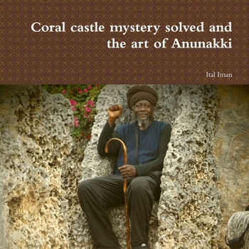 Paperback Coral castle mystery solved and the art of Anunakki Book