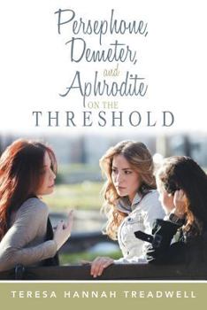 Paperback Persephone, Demeter, and Aphrodite on the Threshold Book