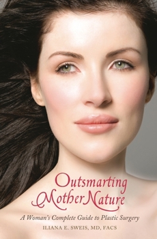 Hardcover Outsmarting Mother Nature: A Woman's Complete Guide to Plastic Surgery Book