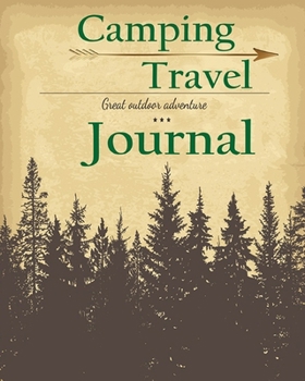 Camping Travel Journal: Perfect RV Journal/Camping Diary or Gift for Campers: Over 120 Pages with Prompts for Writing: Capture Memories, Camping ... Camping Gift (camping journal)