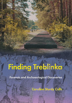 Paperback Finding Treblinka: Forensic and Archaeological Discoveries Book