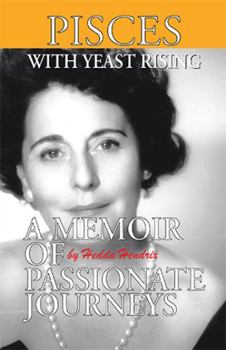 Hardcover Pisces with Yeast Rising: A Memoir of Passionate Journeys Book