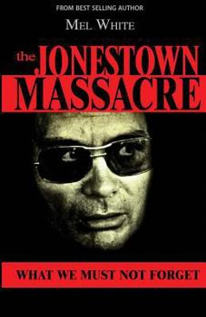 Paperback The Jonestown Massacre: What We Must Not Forget Book