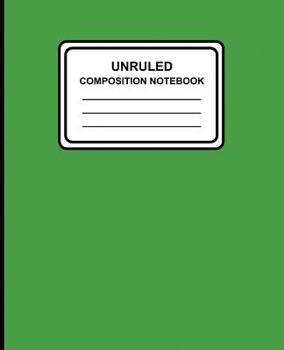 Unruled Composition Notebook: Solid (Green), 7.5" x 9.25", Unruled Notebook, 100 Pages, Professional Binding