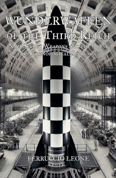 Paperback Wunderwaffen of the Third Reich Nazi Secret Weapons and the Quest for Technological Supremacy Book