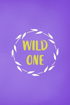 Wild One: All Purpose 6x9 Blank Lined Notebook Journal Way Better Than A Card Trendy Unique Gift Purple Wild