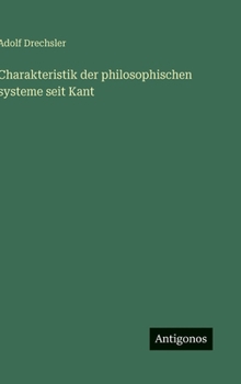 Hardcover Charakteristik der philosophischen systeme seit Kant [German] Book