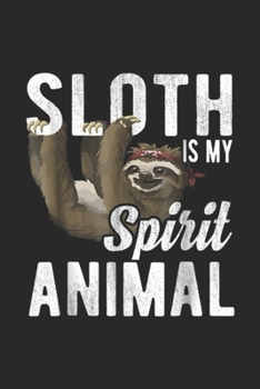 Paperback Sloth Is My Spirit Animal: Sloth Is My Spirit Animal Hanging Sloth Journal/Notebook Blank Lined Ruled 6x9 100 Pages Book