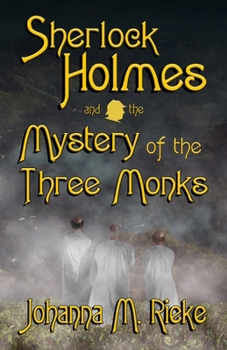Sherlock Holmes and The Mystery of the Three Monks - Book #2 of the Sherlock Holmes (Johanna M. Rieke)