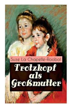 Paperback Trotzkopf als Großmutter: Mädchenbuch-Klassiker [German] Book