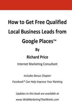 Paperback How to Get Free Qualified Local Business Leads From Google Places Book