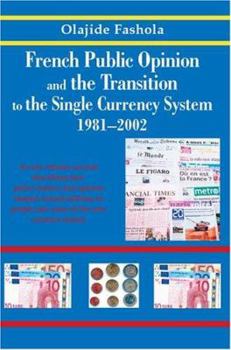 Paperback French Public Opinion and the Transition to the Single Currency System 1981-2002 Book
