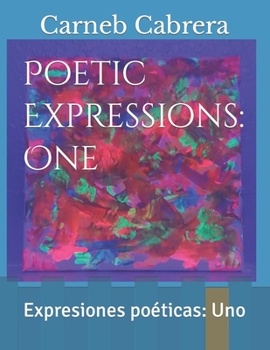 Paperback Poetic Expressions: One: Expresiones poéticas: Uno Book