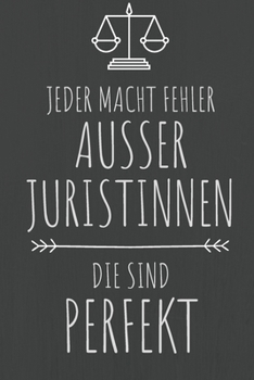 Jeder macht Fehler, au�er Juristinnen, die sind perfekt!: Das 120 Seiten linierte lustige Notizbuch ca. A5 Format. Das praktische Abschiedsgeschenk oder Geburtstagsgeschenk f�r einen Jura-Studenten od