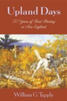 Hardcover Upland Days: Fifty Years of Bird Hunting in New England Book