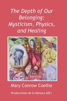 Paperback The Depth of Our Belonging: Mysticism, Physics and Healing Book
