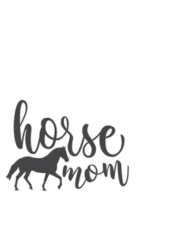 Paperback Horse Mom: Portable Notebook: 6" x 9" Notebook With A Graphic Cover Quote or Saying for Moms: Awesome gift idea for Mothers, Mom, Book