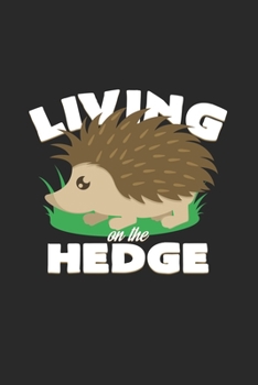 Paperback Living on the hedge: 6x9 Hedgehogs - dotgrid - dot grid paper - notebook - notes Book