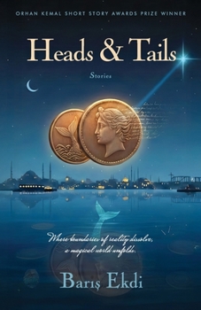 Heads & Tails: (Orhan Kemal Short Story Awards Prize Winner)