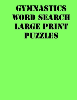 Paperback Gymnastics Word Search Large print puzzles: large print puzzle book.8,5x11, matte cover, soprt Activity Puzzle Book with solution [Large Print] Book