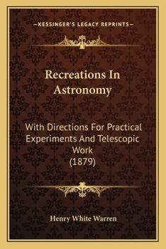 Paperback Recreations In Astronomy: With Directions For Practical Experiments And Telescopic Work (1879) Book