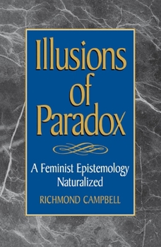 Hardcover Illusions of Paradox: A Feminist Epistemology Naturalized Book