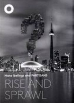 Paperback Rise And Sprawl Hans Ibelings And Partisans Book