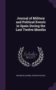 Hardcover Journal of Military and Political Events in Spain During the Last Twelve Months Book