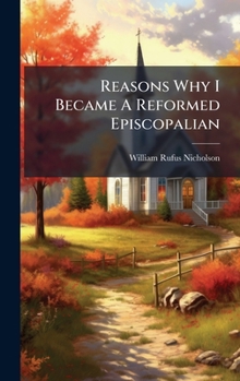Hardcover Reasons Why I Became A Reformed Episcopalian Book