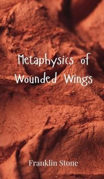 Hardcover Metaphysics of Wounded Wings Book