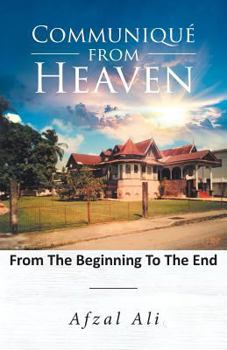 Paperback Communique From Heaven: From The Beginning To The End Book