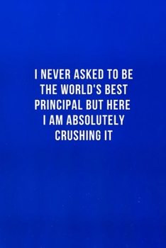 Paperback I never asked to be the World's Best Principal: Blank Lined Journal Coworker Notebook Gag Gift For Employees, Boss Gifts Book