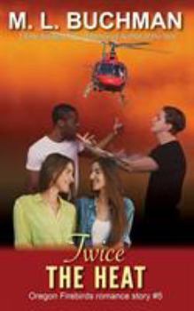 Twice the Heat - Book #5 of the Oregon Firebirds