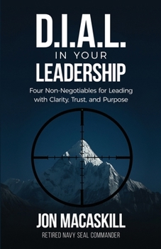Paperback Dial In Your Leadership: Four Non-Negotiables for Leading with Clarity, Trust, and Purpose Book