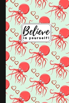 Paperback Believe In Yourself!: Cute Octopus Gift Small Lined Notebook (6" x 9") Book