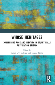 Paperback Whose Heritage?: Challenging Race and Identity in Stuart Hall's Post-nation Britain Book