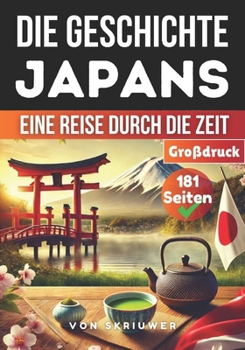 Die Geschichte Japans: Eine Reise durch die Zeit (German Edition)
