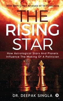 Paperback The Rising Star: How Astrological Stars And Planets Influence The Making Of A Politician Book