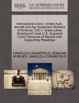 Paperback International Union, United Auto, Aircraft and Agr Implement Workers of America, CIO V. Great Lakes Greyhound Lines U.S. Supreme Court Transcript of R Book