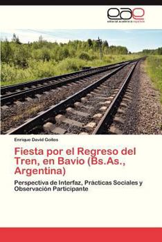 Paperback Fiesta Por El Regreso del Tren, En Bavio (Bs.As., Argentina) [Spanish] Book