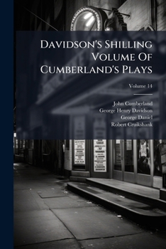 Paperback Davidson's Shilling Volume Of Cumberland's Plays: With Remarks, Biographical And Critical; Volume 14 Book