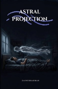 Paperback Astral Projection: The Out-of-Body Experience Extremely Simplified Book