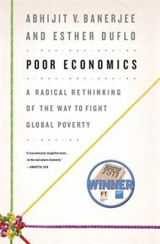 Hardcover Poor Economics: A Radical Rethinking of the Way to Fight Global Poverty Book