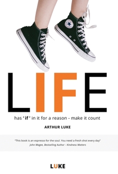 Hardcover LIFE - has 'if' in it for a reason - make it count: How to make the most of life's opportunities Book