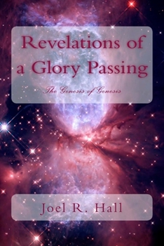 Paperback Revelations of a Glory Passing: The Genesis of Genesis Book