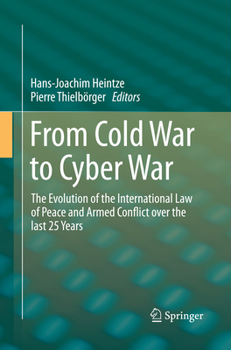 From Cold War to Cyber War: The Evolution of the International Law of Peace and Armed Conflict Over the Last 25 Years