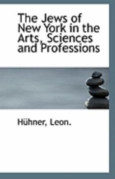 The Jews of New York in the Arts, Sciences and Professions